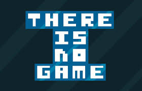 There Is No Game